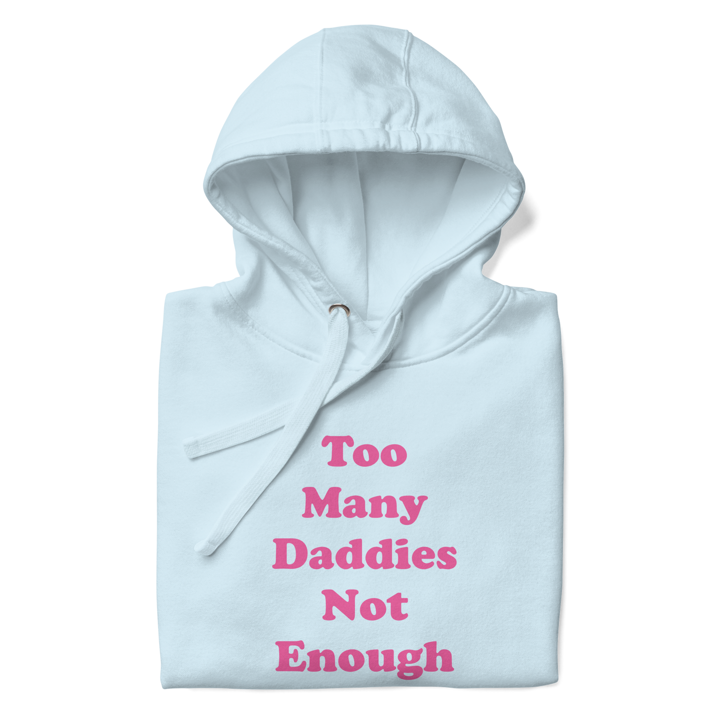 Too Many Daddies Premium Unisex Hoodie