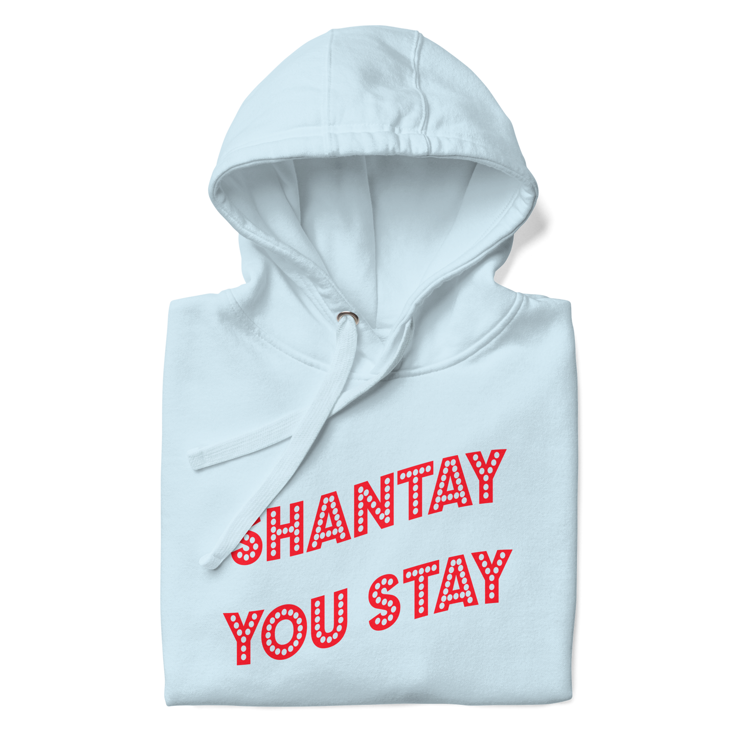 Shantay You Stay Premium Unisex Hoodie