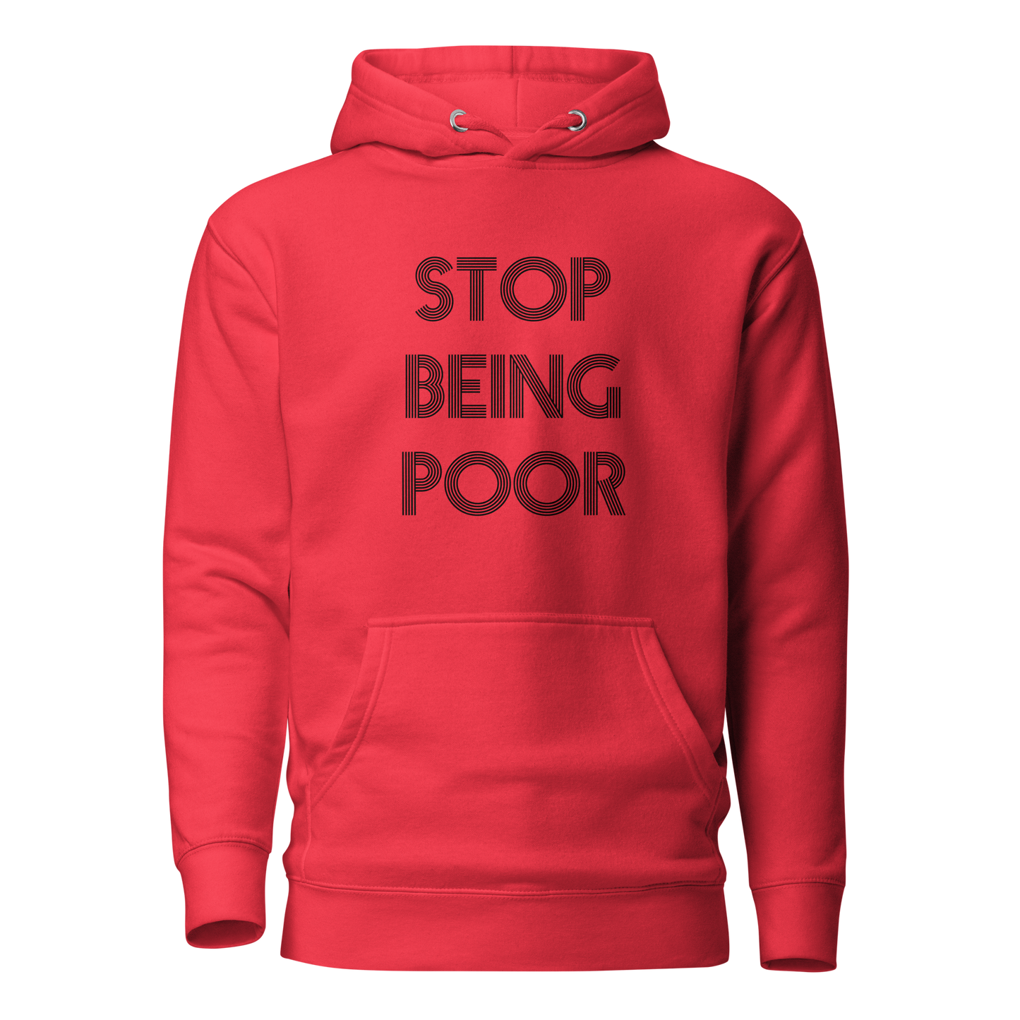 Stop Being Poor Premium Unisex Hoodie