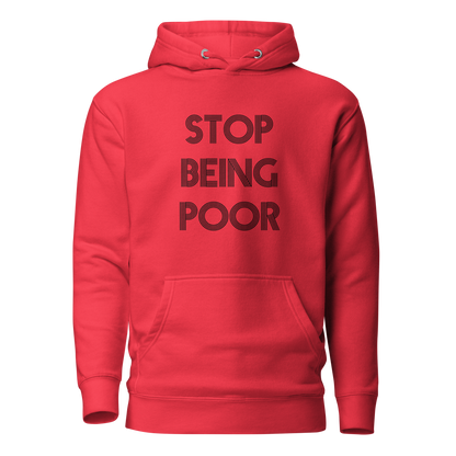 Stop Being Poor Premium Unisex Hoodie