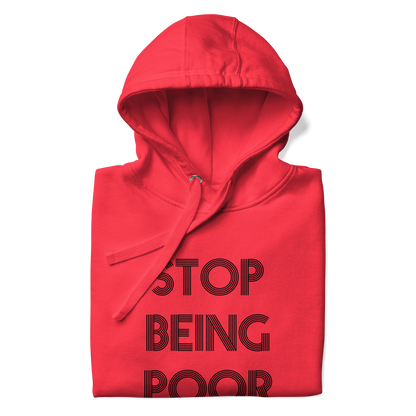 Stop Being Poor Premium Unisex Hoodie