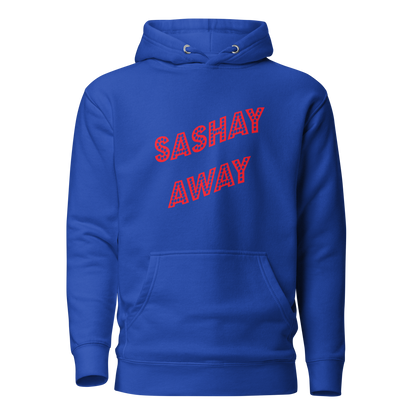Sashay Away Premium Unisex Hoodie