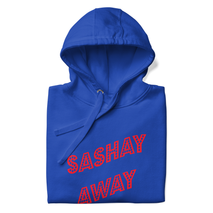 Sashay Away Premium Unisex Hoodie