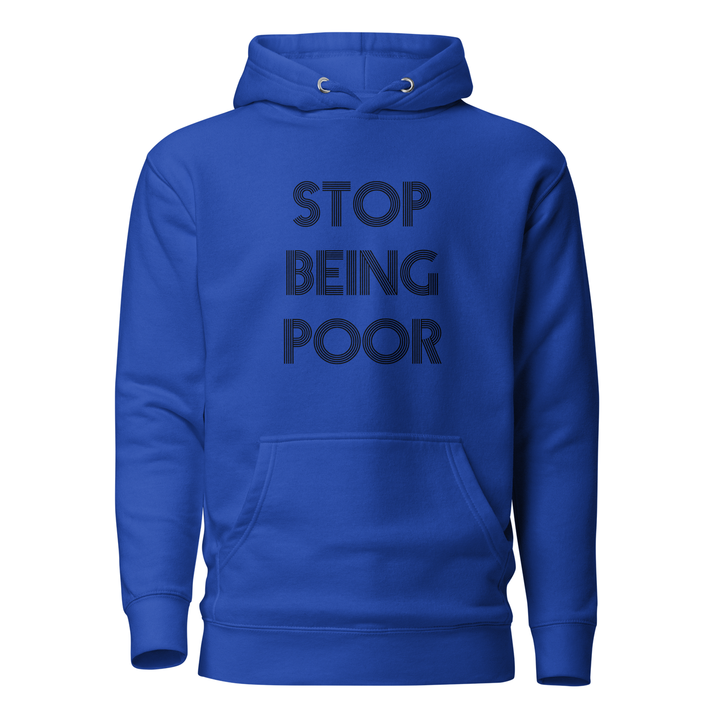 Stop Being Poor Premium Unisex Hoodie