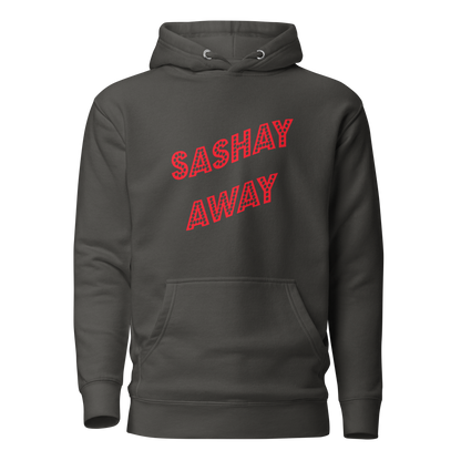 Sashay Away Premium Unisex Hoodie