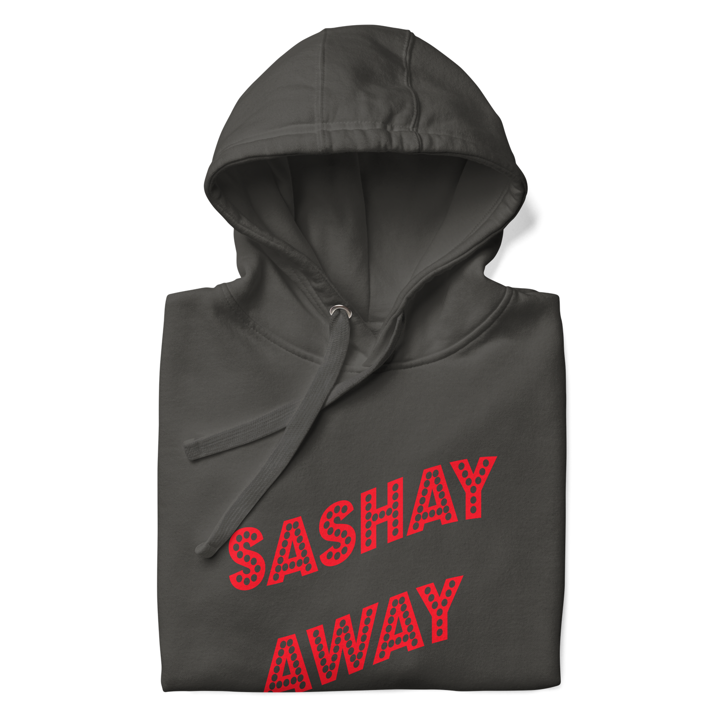 Sashay Away Premium Unisex Hoodie