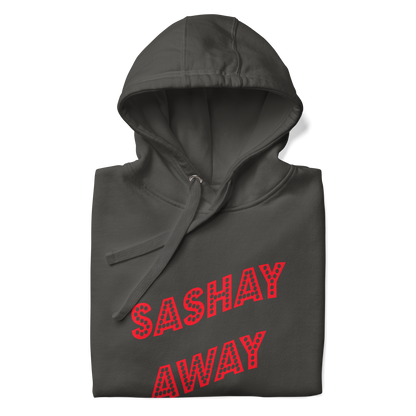 Sashay Away Premium Unisex Hoodie