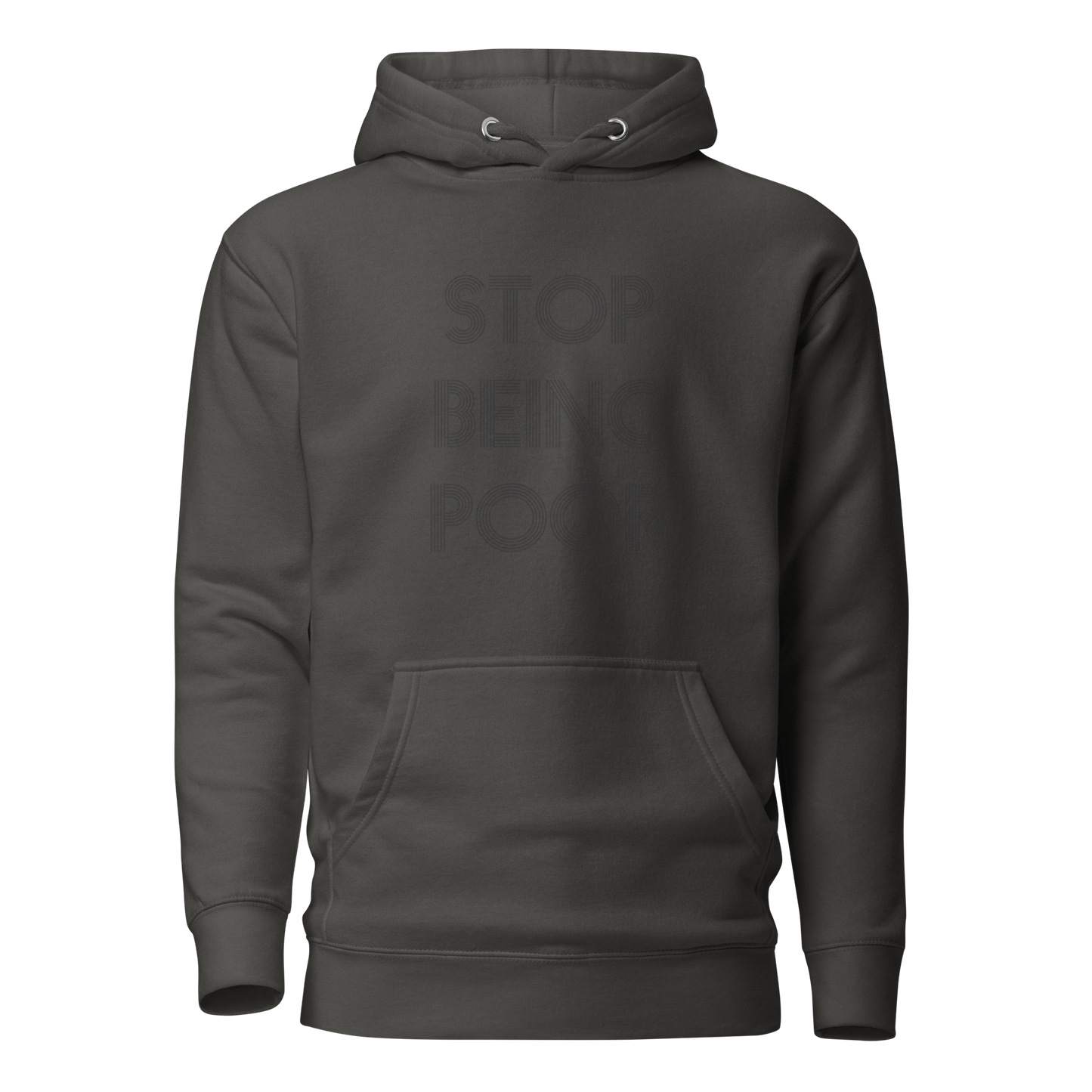 Stop Being Poor Premium Unisex Hoodie