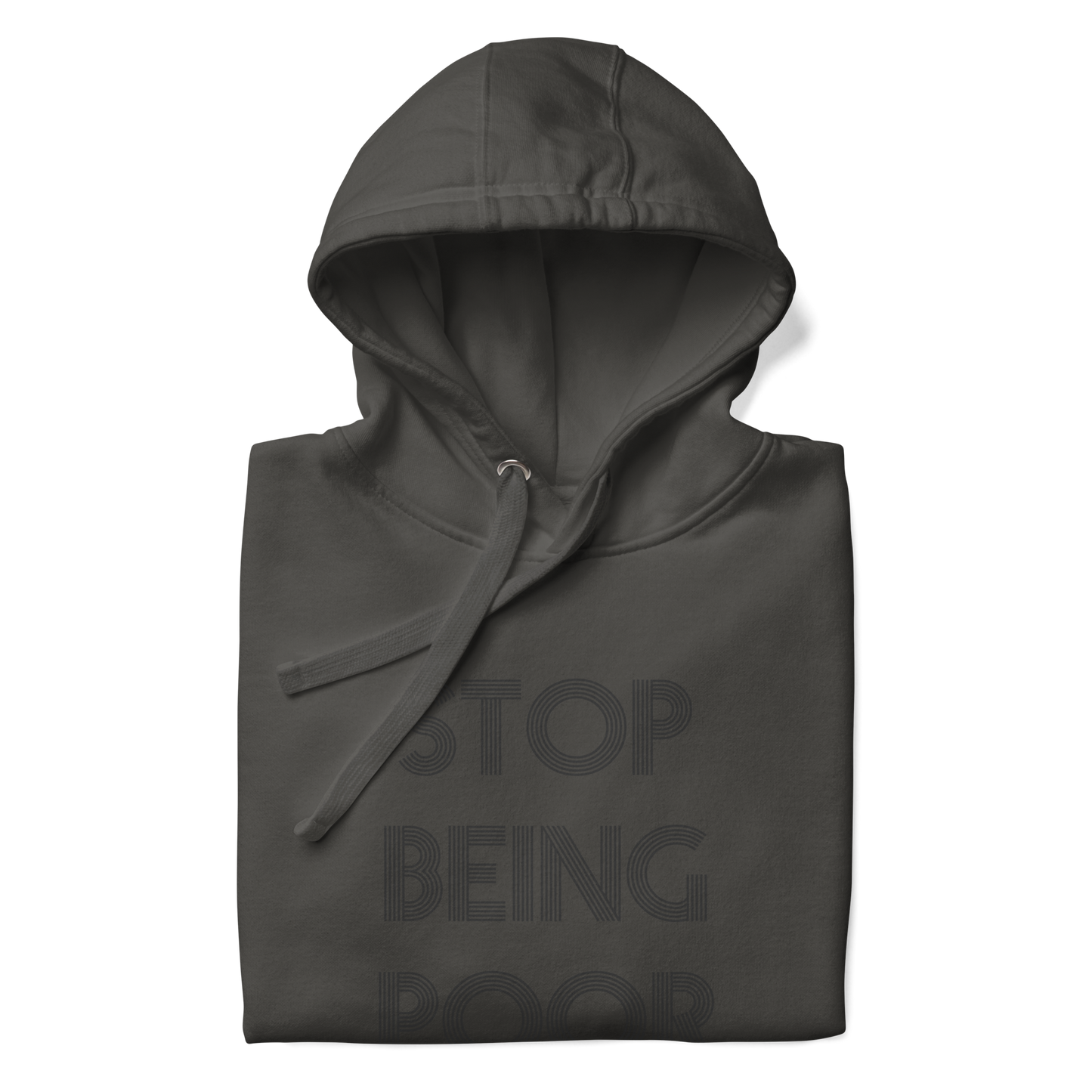 Stop Being Poor Premium Unisex Hoodie