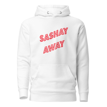 Sashay Away Premium Unisex Hoodie