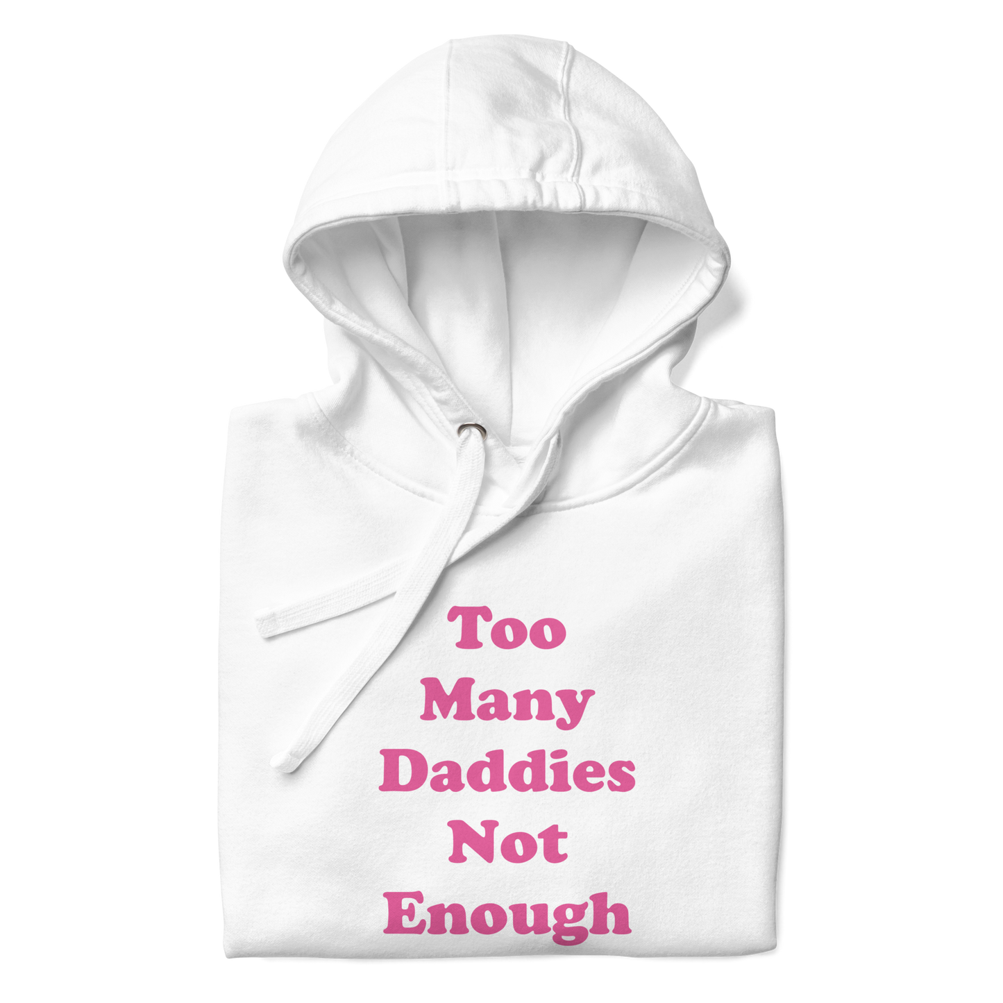 Too Many Daddies Premium Unisex Hoodie
