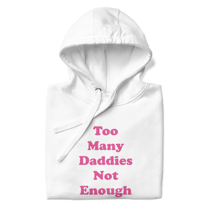 Too Many Daddies Premium Unisex Hoodie