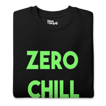 Zero Chill Premium Unisex Sweatshirt