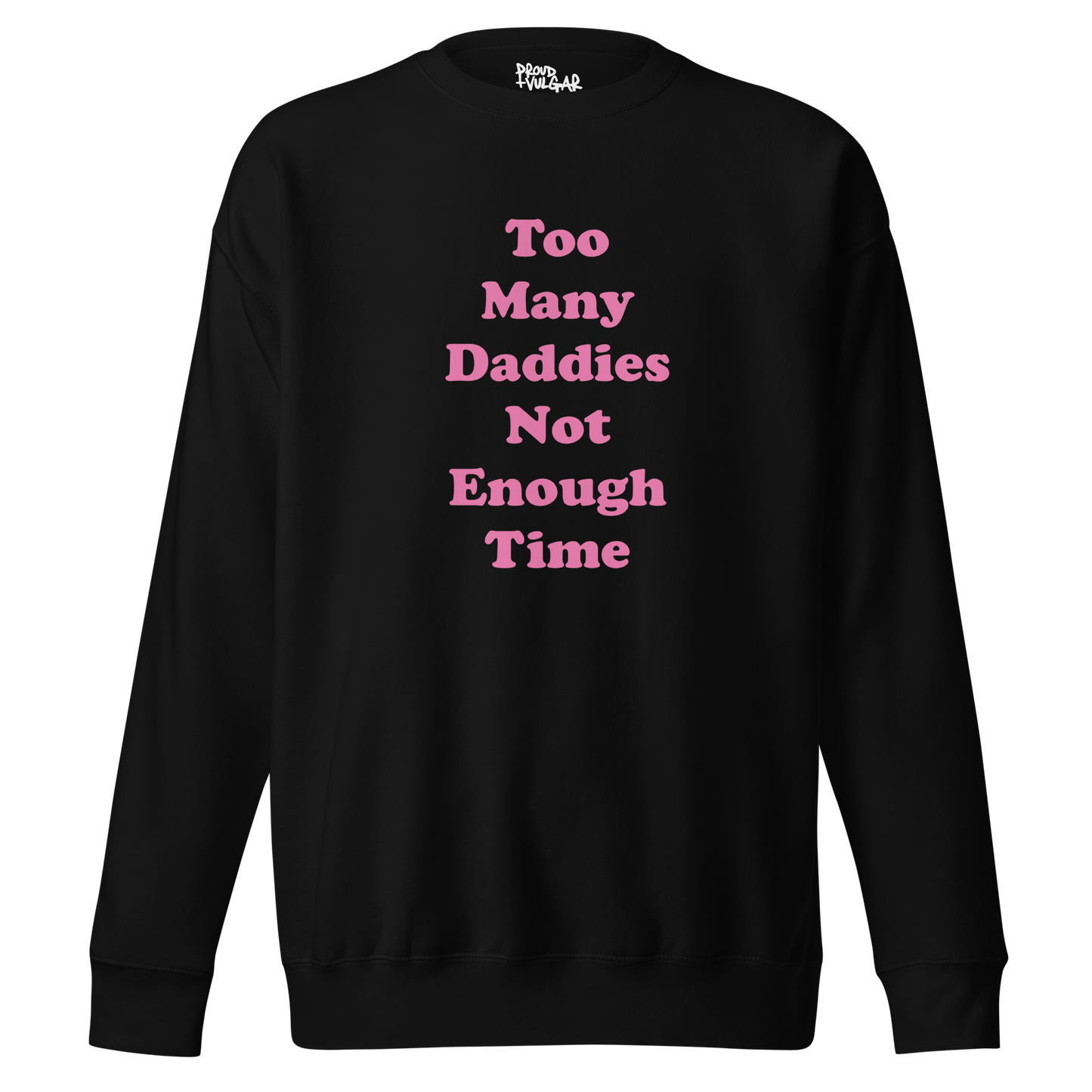 Too Many Daddies Premium Unisex Sweatshirt