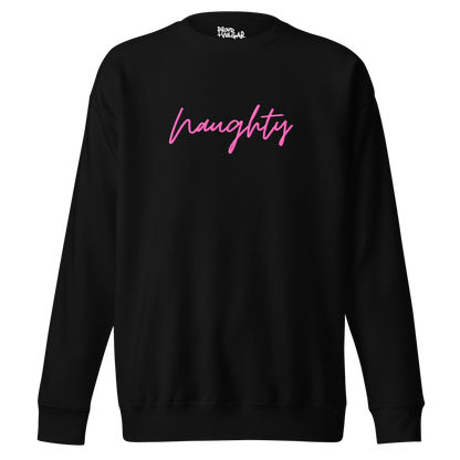 Naughty Premium Unisex Sweatshirt