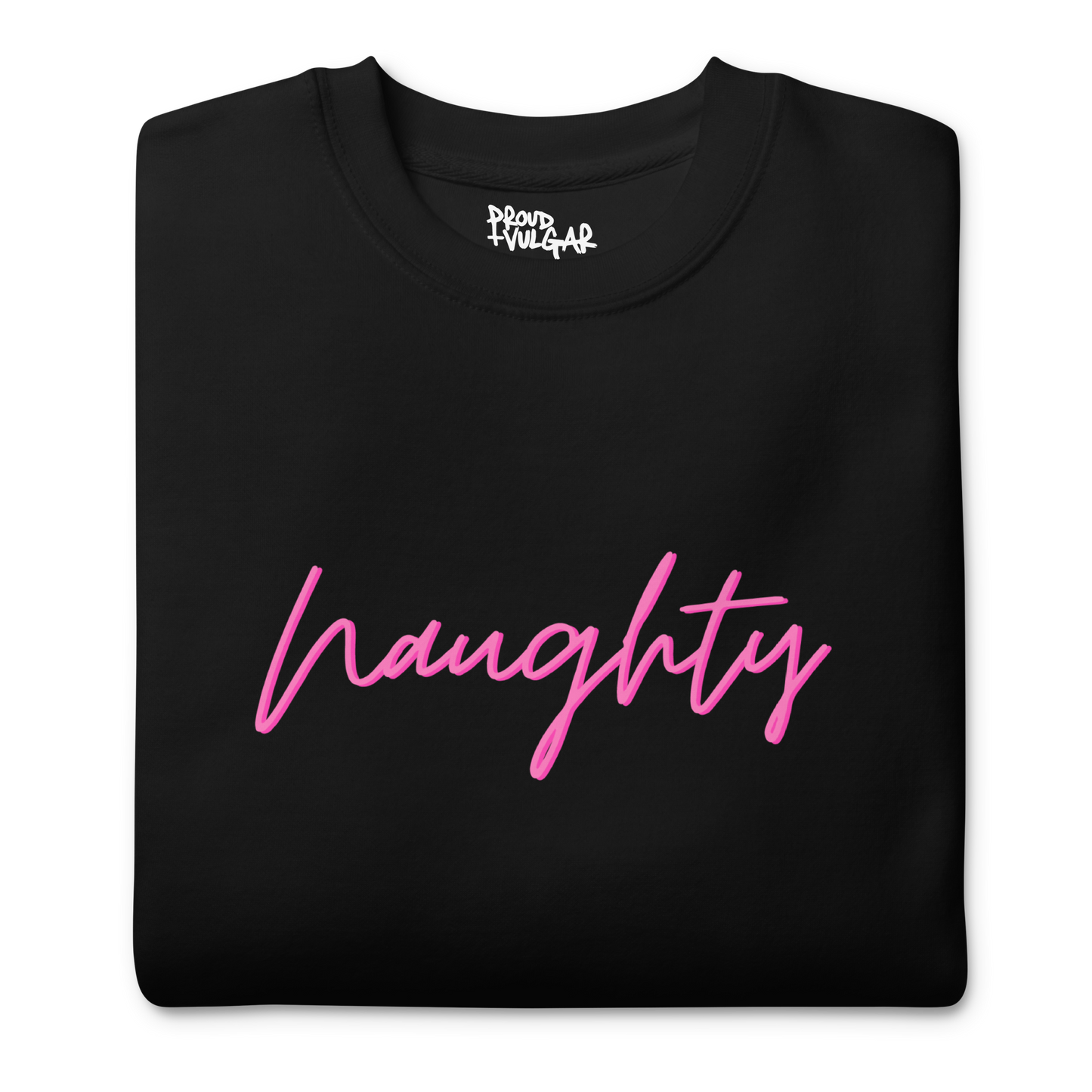 Naughty Premium Unisex Sweatshirt