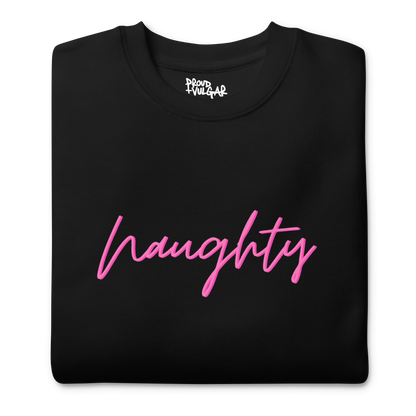 Naughty Premium Unisex Sweatshirt