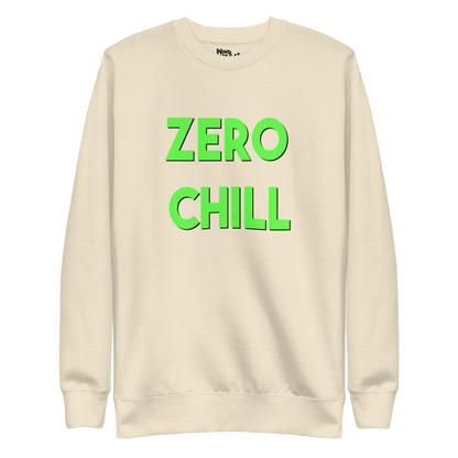 Zero Chill Premium Unisex Sweatshirt