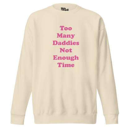 Too Many Daddies Premium Unisex Sweatshirt