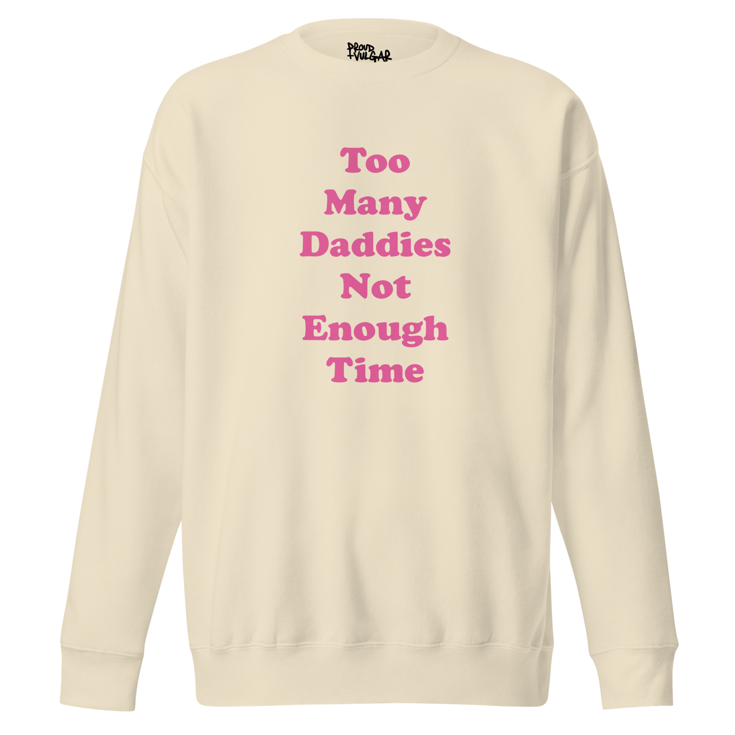 Too Many Daddies Premium Unisex Sweatshirt