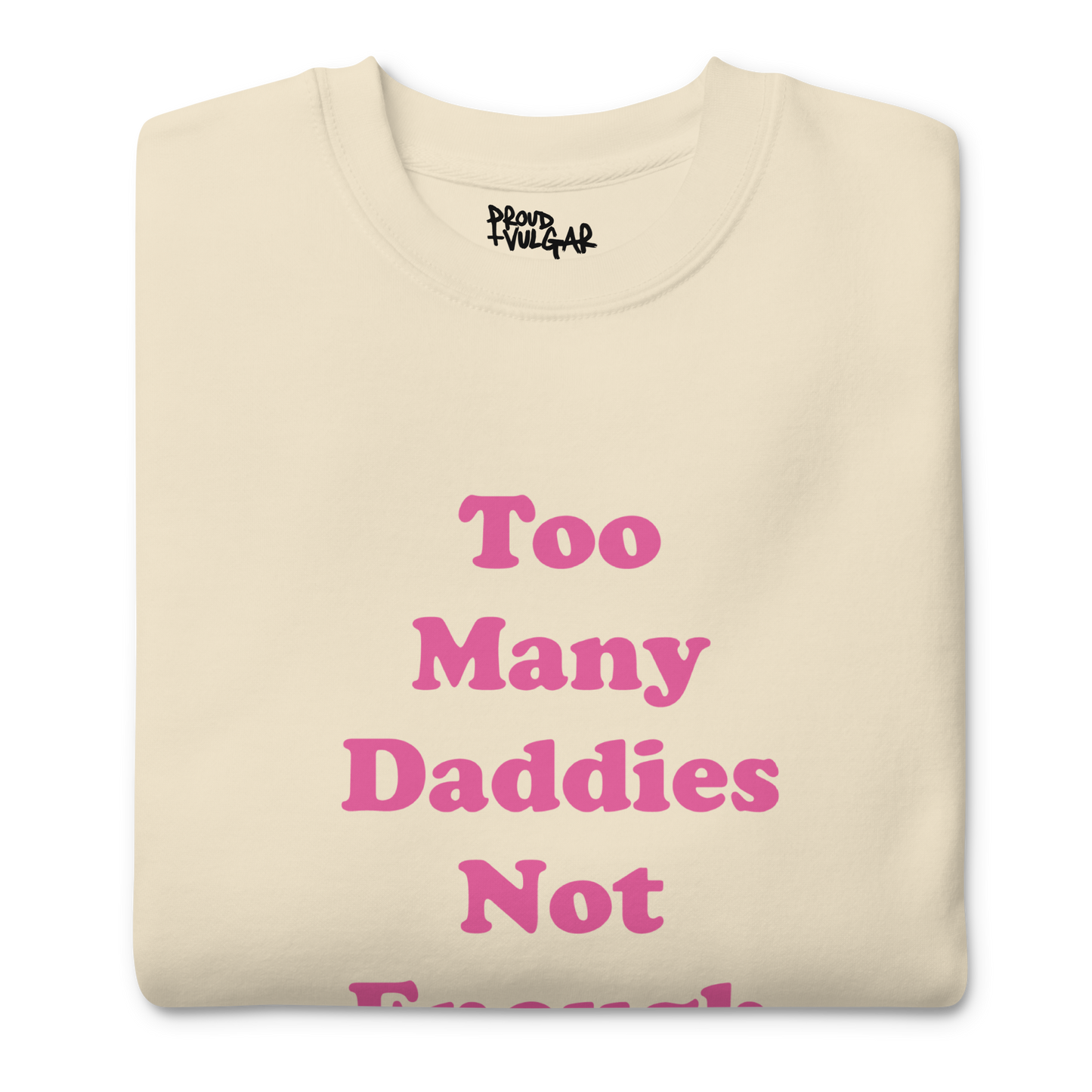 Too Many Daddies Premium Unisex Sweatshirt