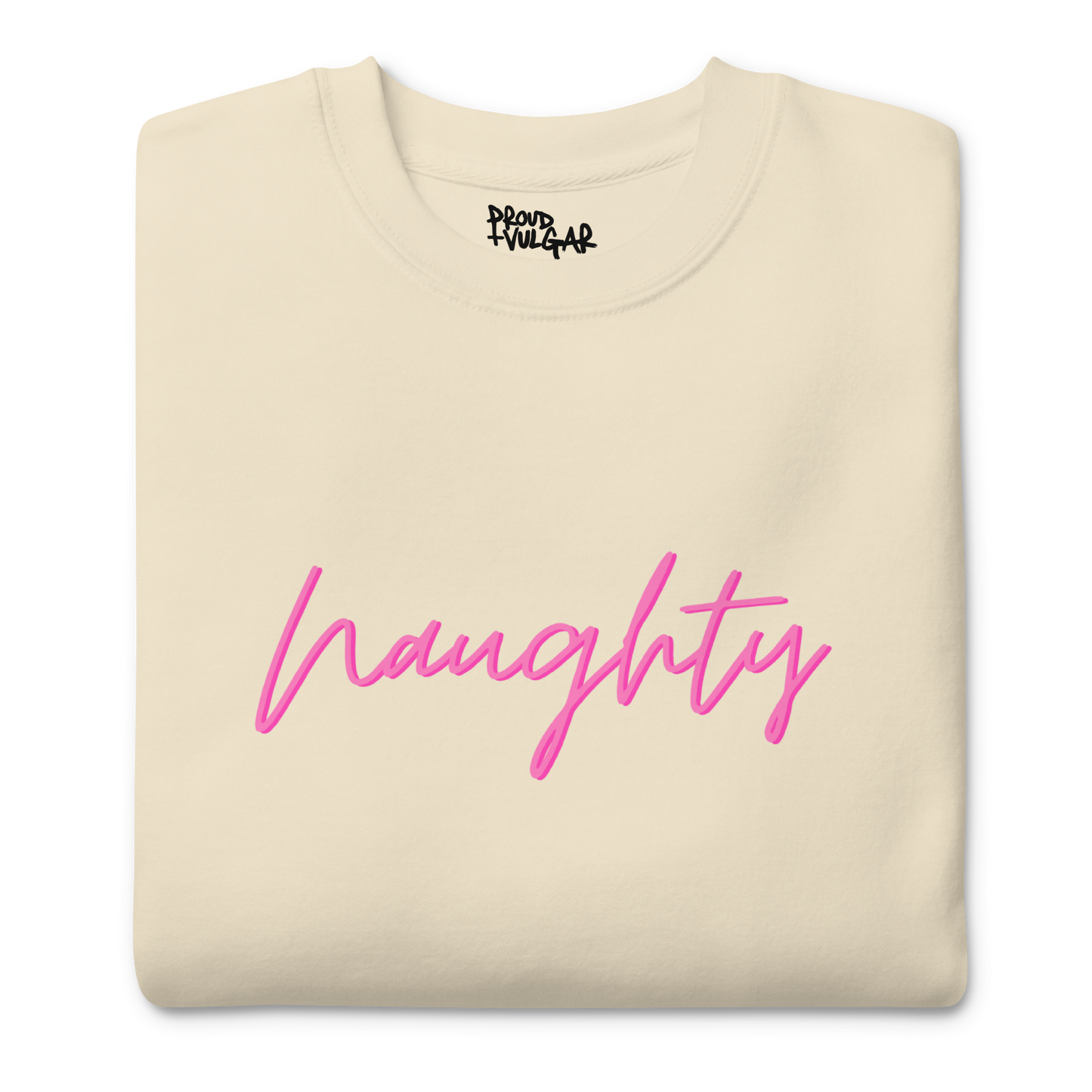 Naughty Premium Unisex Sweatshirt
