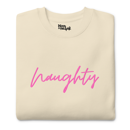 Naughty Premium Unisex Sweatshirt