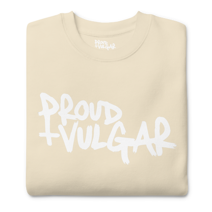 Proud and Vulgar Premium Unisex Sweatshirt