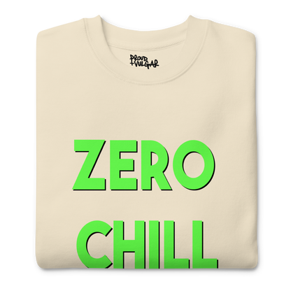 Zero Chill Premium Unisex Sweatshirt