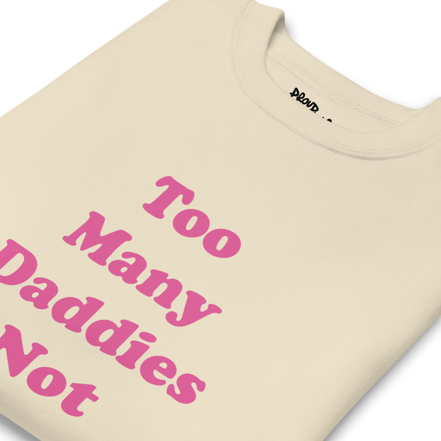 Too Many Daddies Premium Unisex Sweatshirt