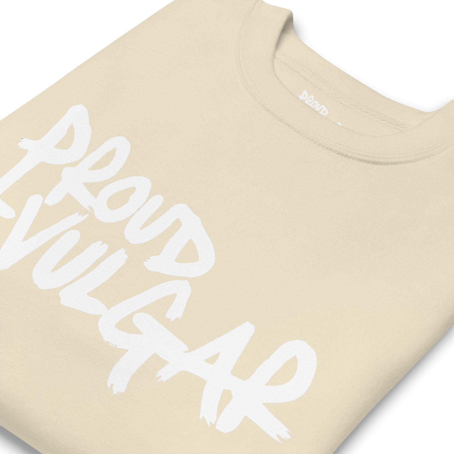 Proud and Vulgar Premium Unisex Sweatshirt