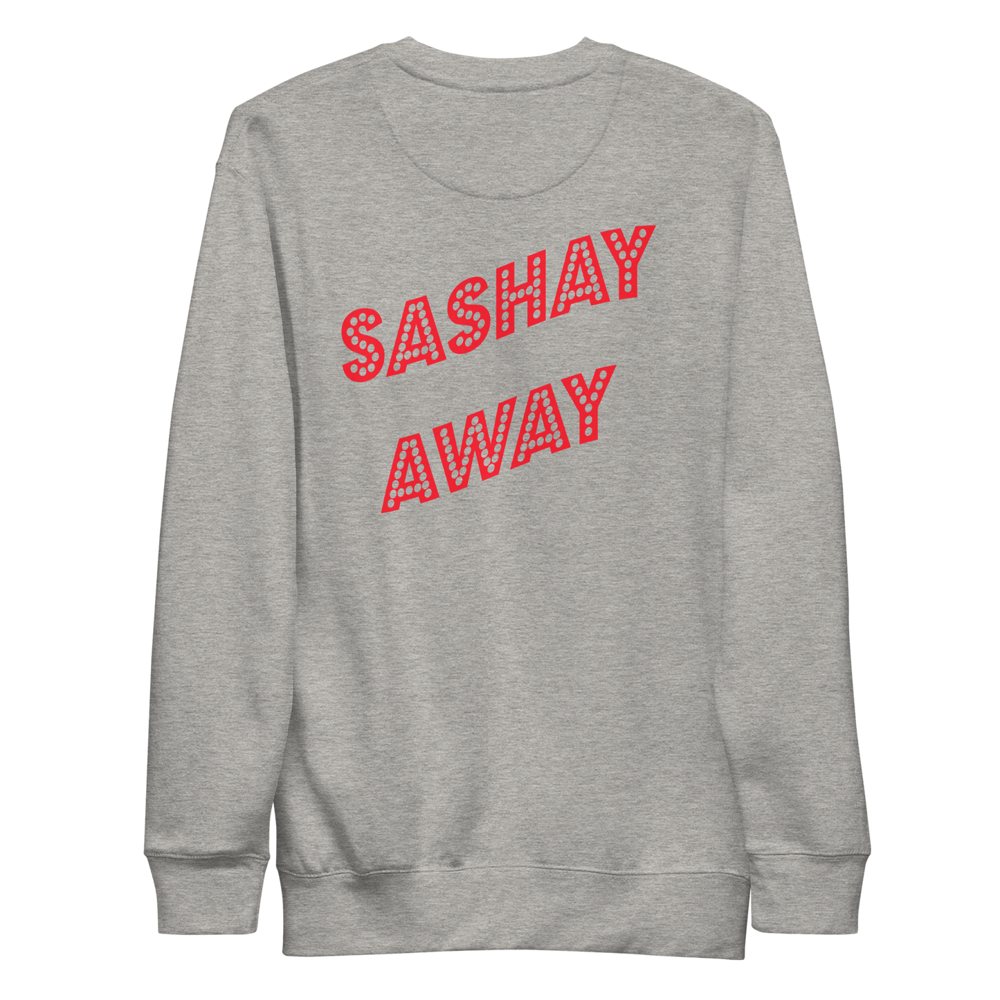 Shantay-Sashay Double Sided Premium Unisex Sweatshirt