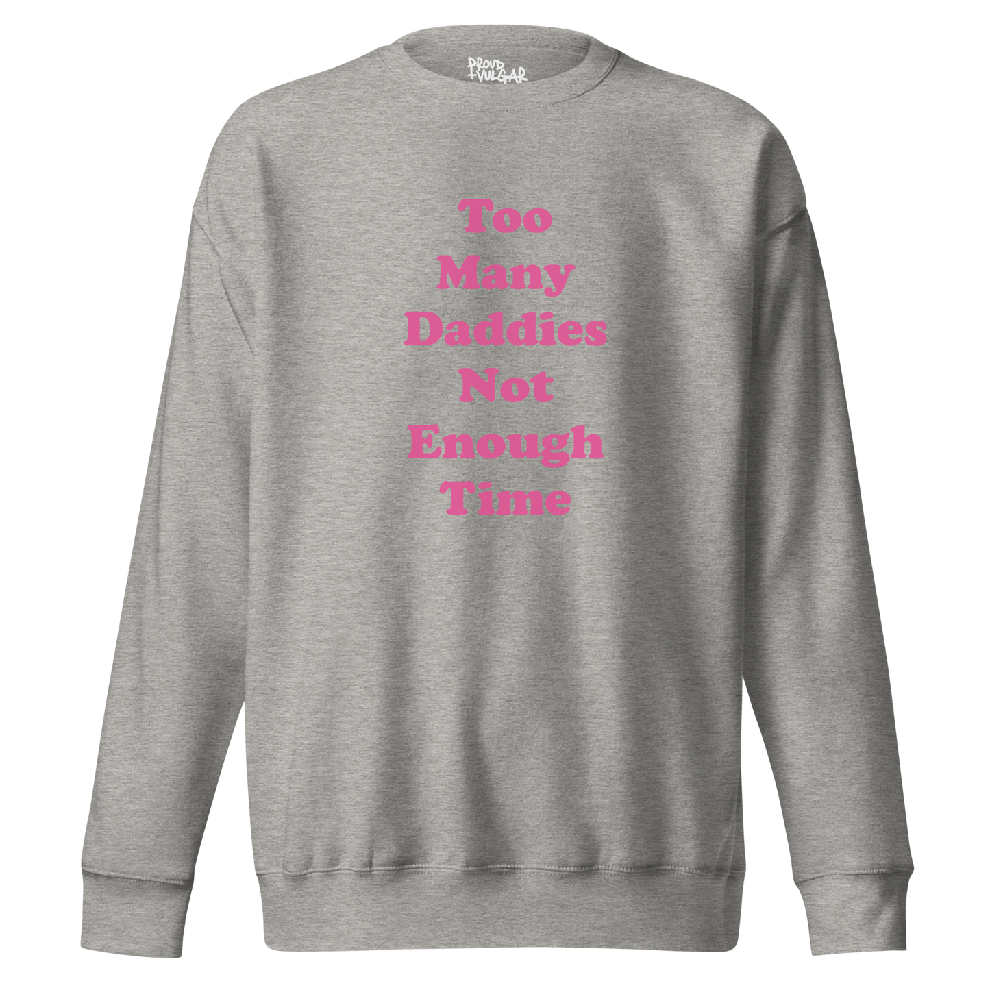 Too Many Daddies Premium Unisex Sweatshirt