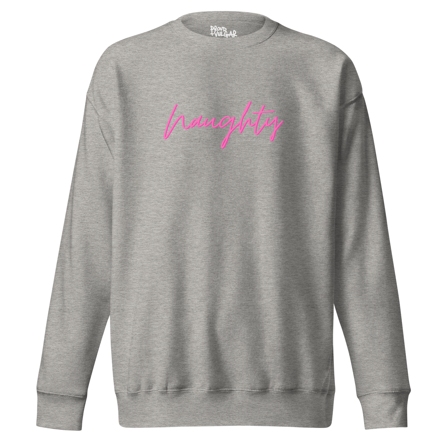 Naughty Premium Unisex Sweatshirt
