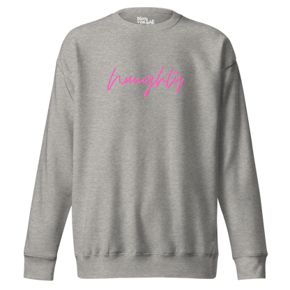 Naughty Premium Unisex Sweatshirt