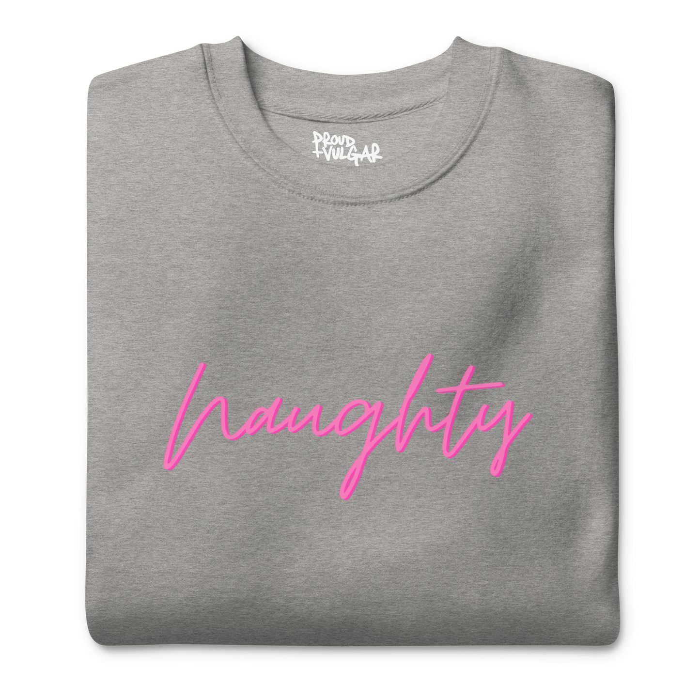 Naughty Premium Unisex Sweatshirt