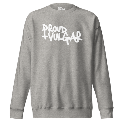 Proud and Vulgar Premium Unisex Sweatshirt