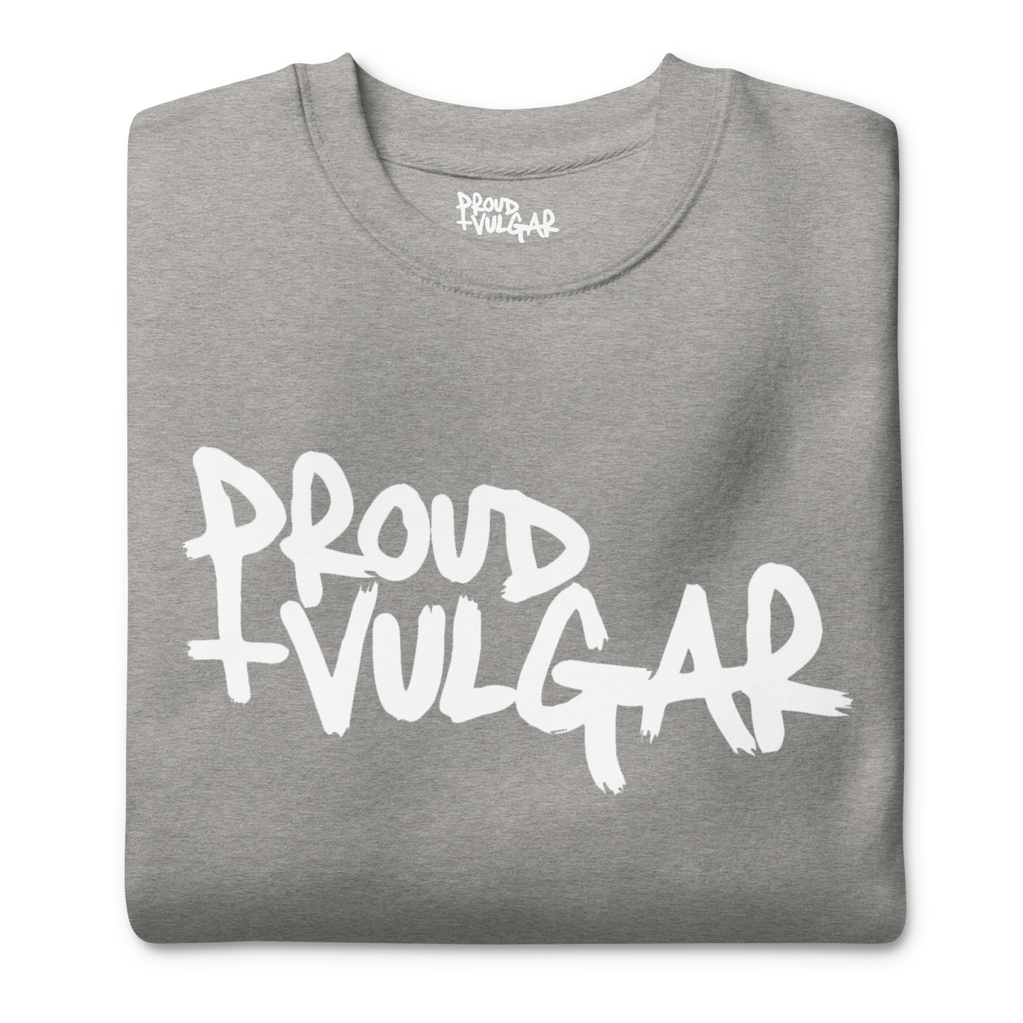 Proud and Vulgar Premium Unisex Sweatshirt