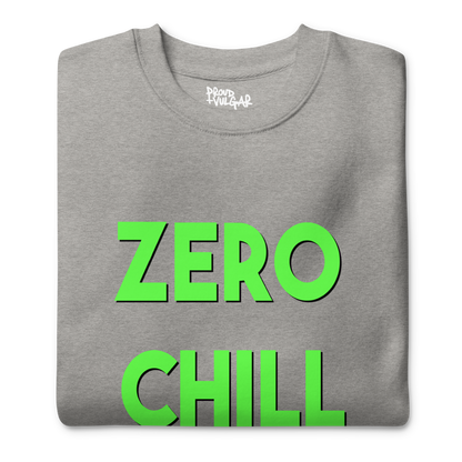 Zero Chill Premium Unisex Sweatshirt