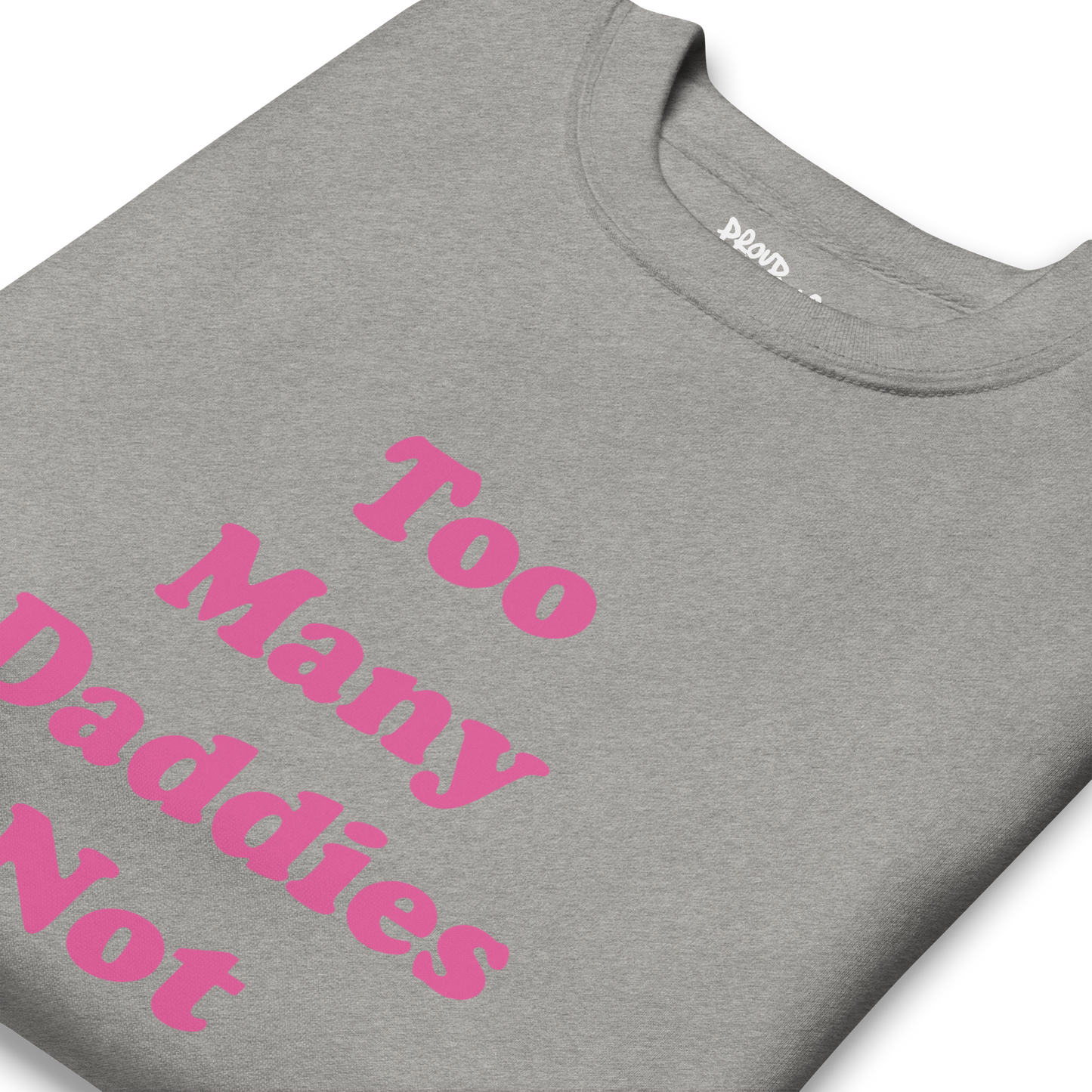 Too Many Daddies Premium Unisex Sweatshirt