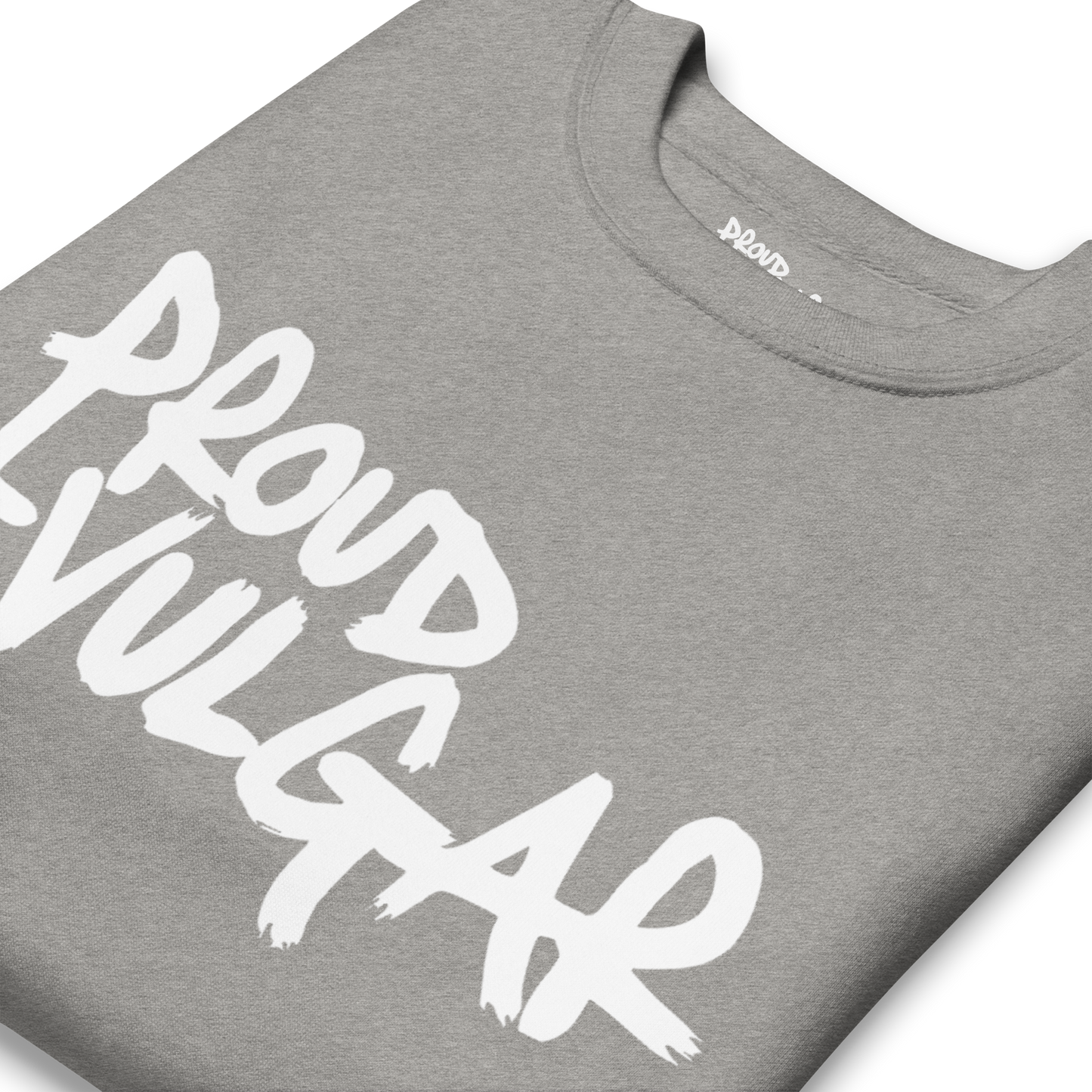 Proud and Vulgar Premium Unisex Sweatshirt