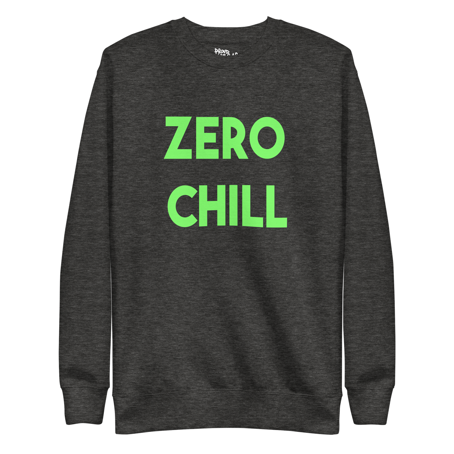Zero Chill Premium Unisex Sweatshirt