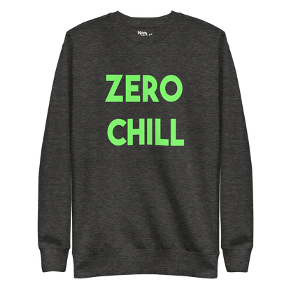 Zero Chill Premium Unisex Sweatshirt