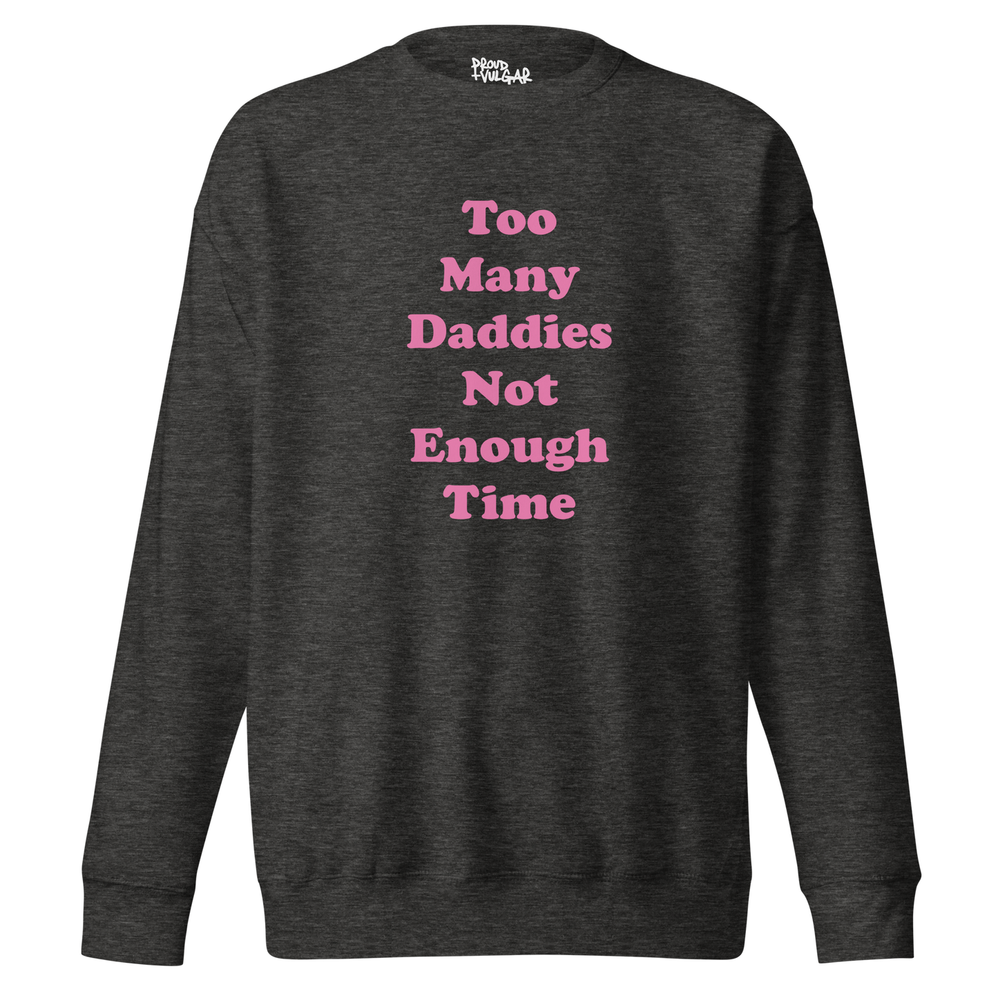 Too Many Daddies Premium Unisex Sweatshirt