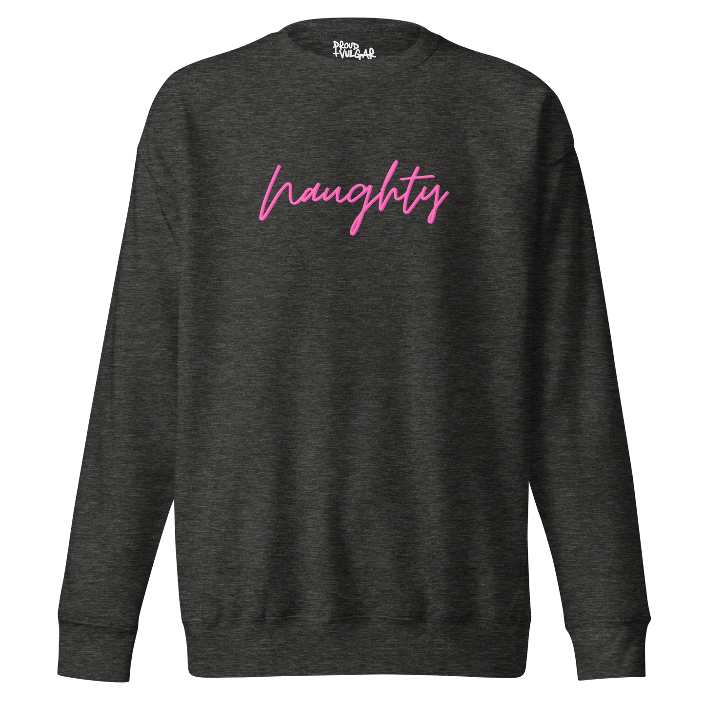 Naughty Premium Unisex Sweatshirt