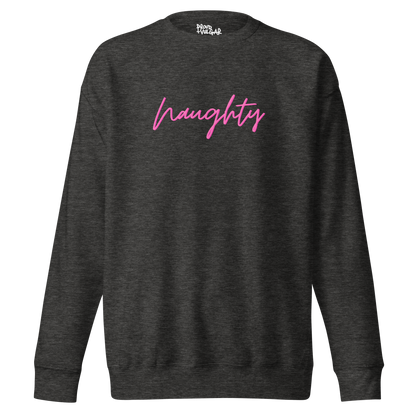 Naughty Premium Unisex Sweatshirt
