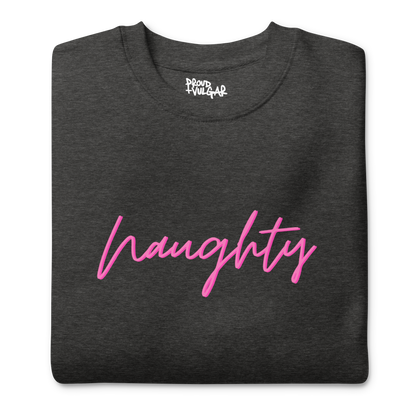 Naughty Premium Unisex Sweatshirt