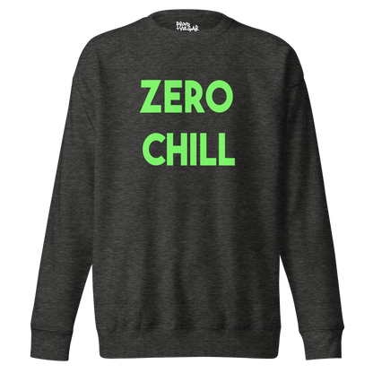 Zero Chill Premium Unisex Sweatshirt