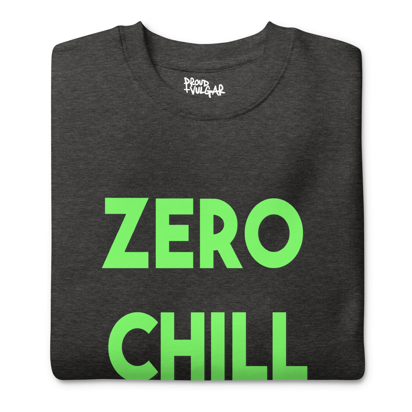 Zero Chill Premium Unisex Sweatshirt