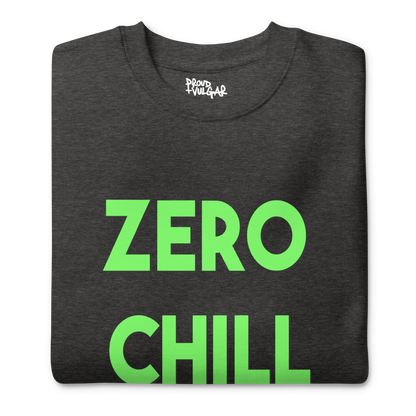 Zero Chill Premium Unisex Sweatshirt